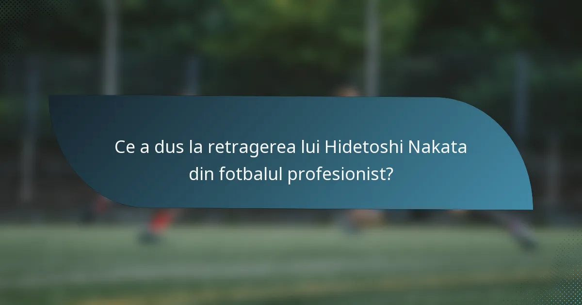 Ce a dus la retragerea lui Hidetoshi Nakata din fotbalul profesionist?