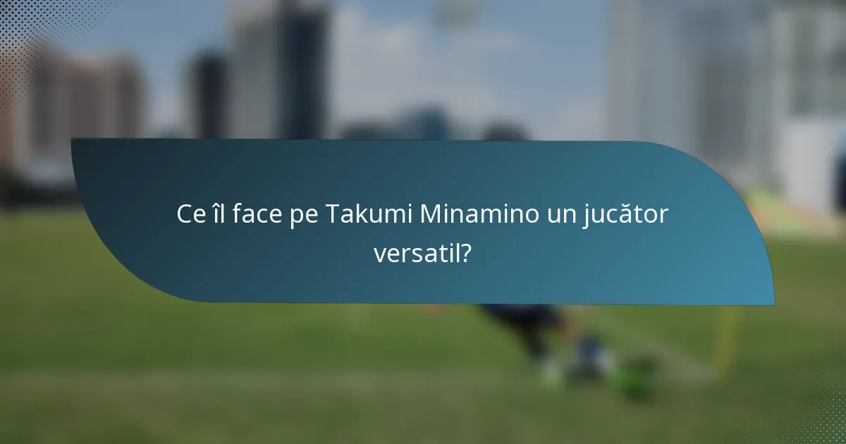 Ce îl face pe Takumi Minamino un jucător versatil?
