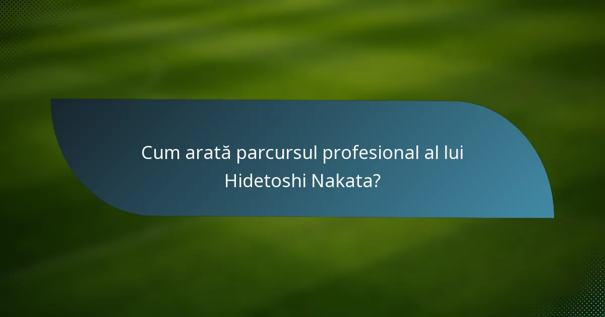 Cum arată parcursul profesional al lui Hidetoshi Nakata?